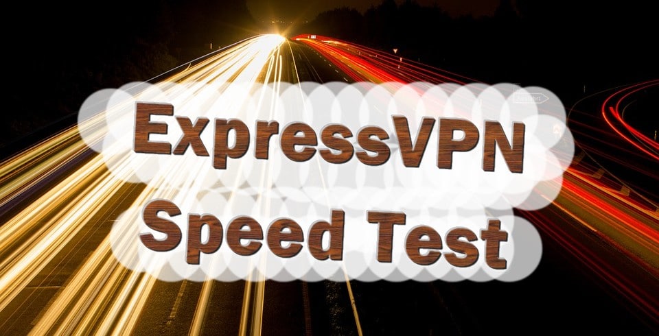 A test of the ExpressVPN download speeds in 2020