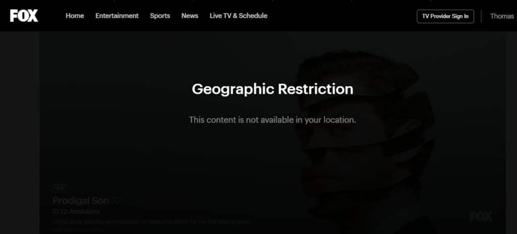 Geographic restriction as you try to watch Prodigal Son on the FOX website.