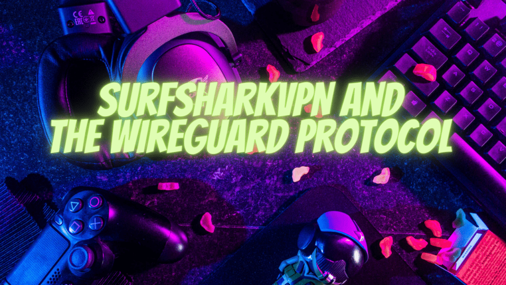 Has SurfsharkVPN implemented the WireGuard protocol?