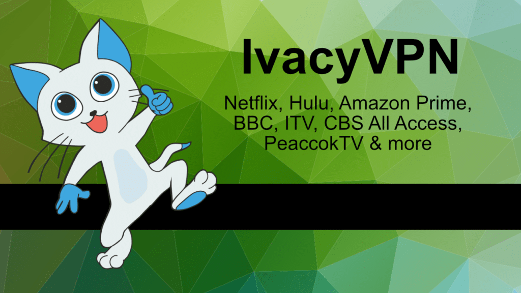 Ivacy VPN - BBC iPlayer, Hulu, HBO Max, Netflix, ITV, CBS, PeacockTV -> Is it good for streaming movies and TV series online?