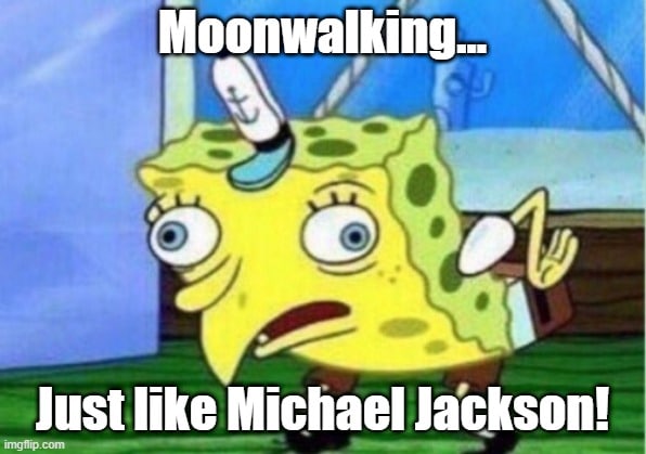 moonwalking