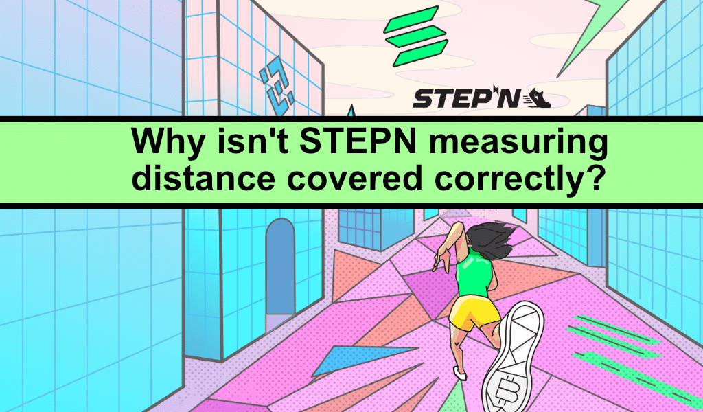 Why isn't STEPN measuring distance correctly?