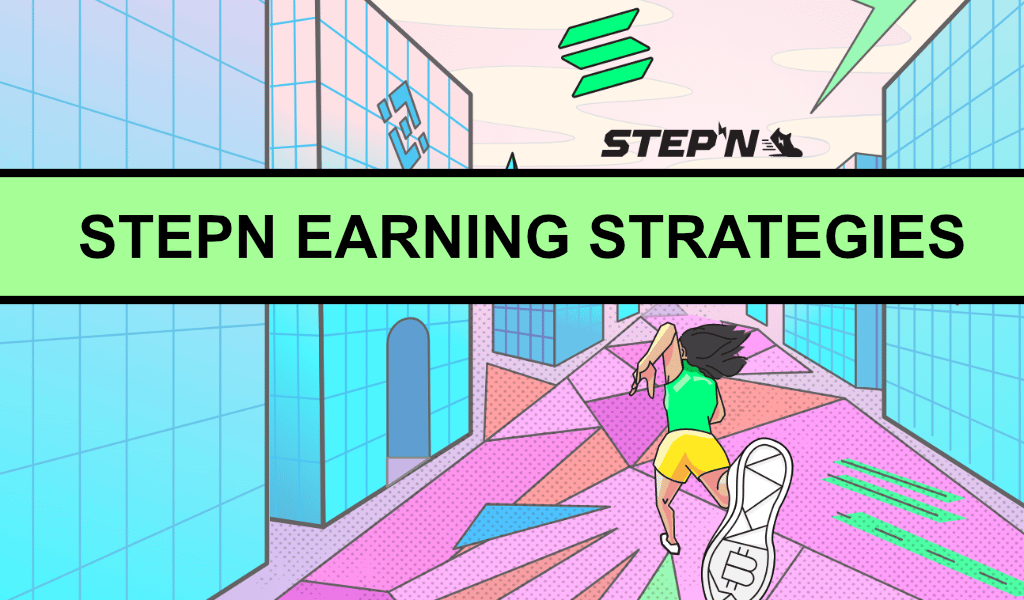 Different earning strategies in STEPN... Which to choose?