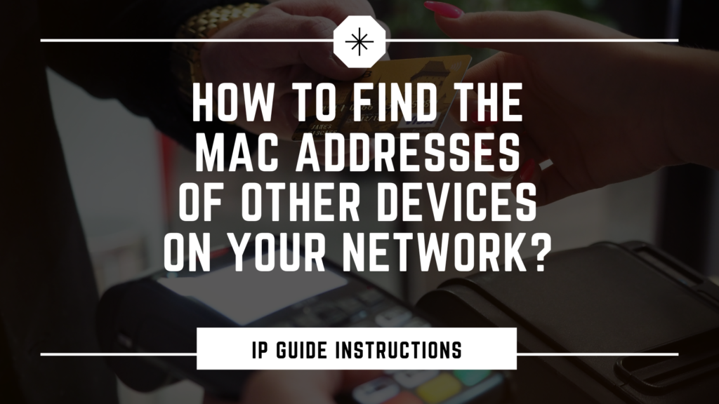 How can I find the MAC address of other devices in a network?