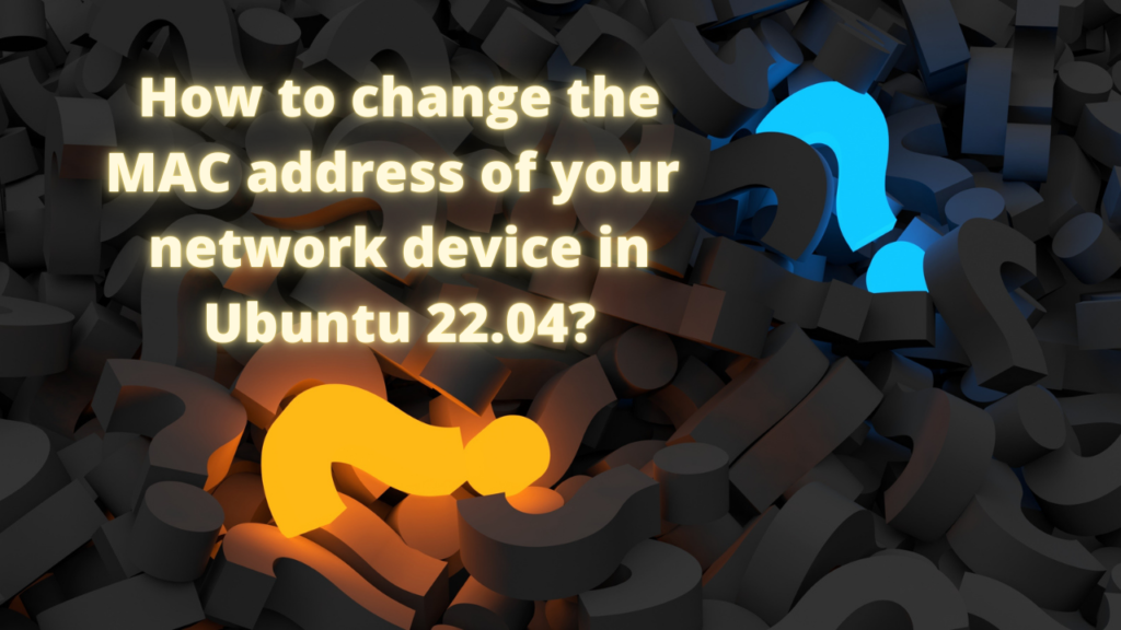 Comment changer votre adresse MAC dans Ubuntu 22.04?