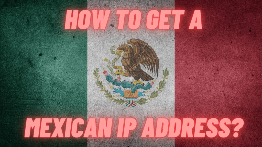 Как получить мексиканский IP-адрес?