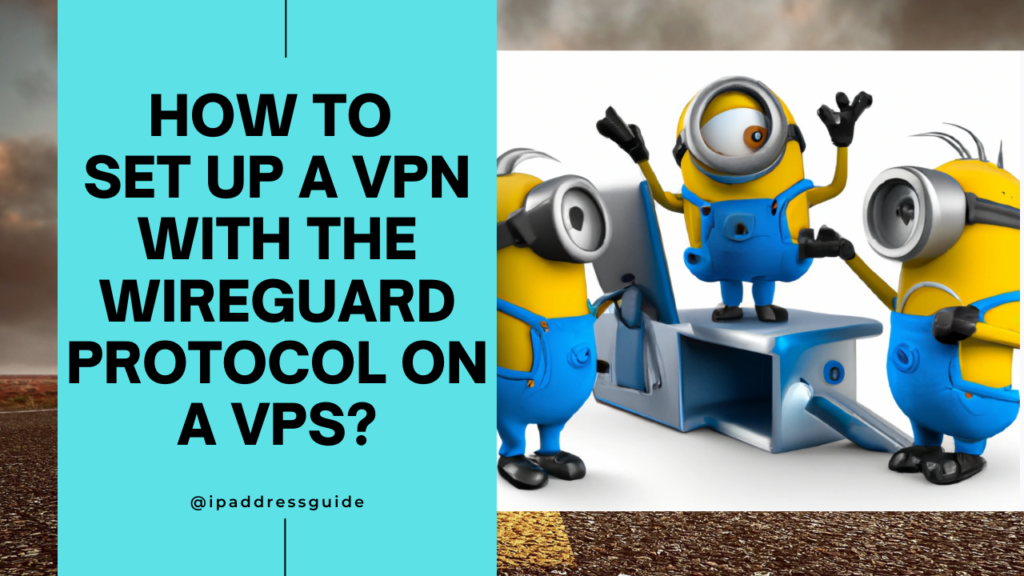 How to set up a private VPN with the Wireguard protocol on a VPS?