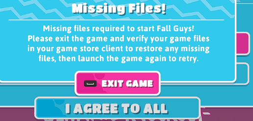 Missing Files - Missing files required to start Fall Guys. Please exit the game and verify your game files in your game store client to restore any missing files, then launch the game again to retry.