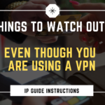 Ten Things to Watch Out for, Even Though You Are Using a VPN