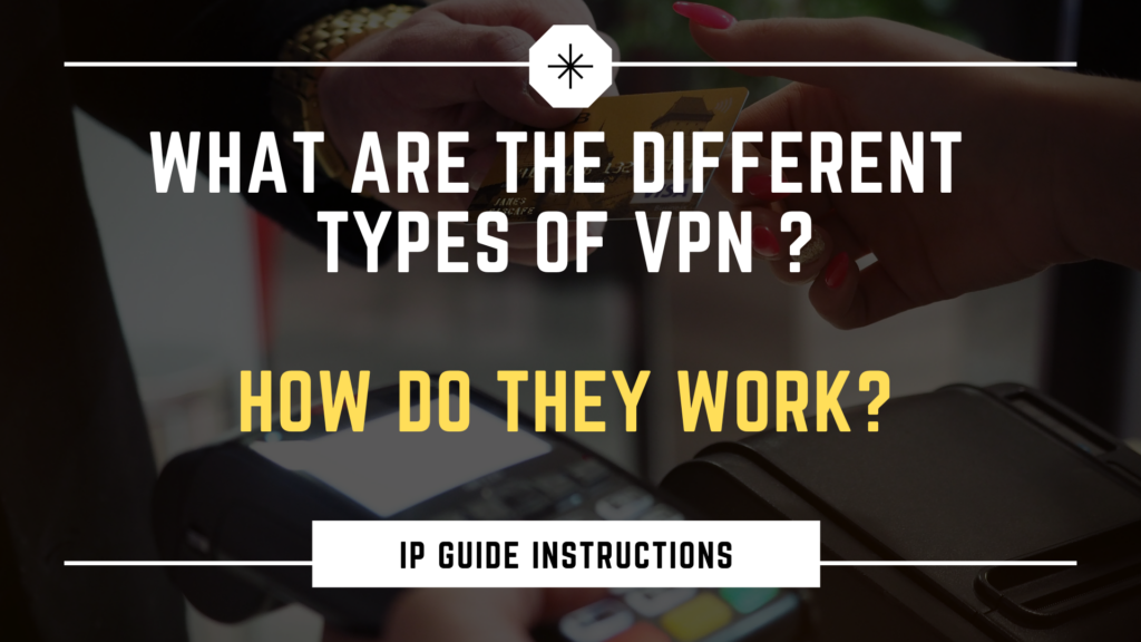 What Are the Different Types of VPN and How Do They Work?